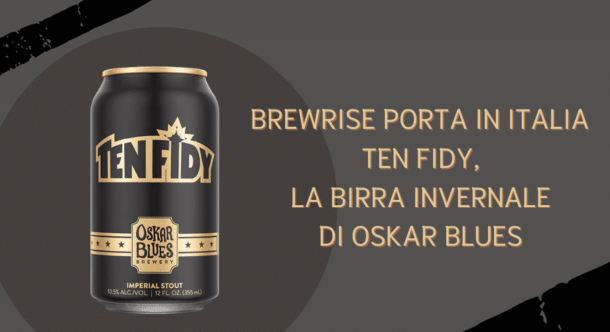 Brewrise porta in Italia Ten Fidy, la birra invernale di Oskar Blues