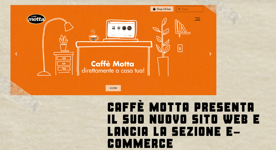 Caffè Motta presenta il suo nuovo sito web e lancia la sezione e-commerce