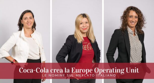 Coca-Cola crea la Europe Operating Unit: le nomine sul mercato italiano