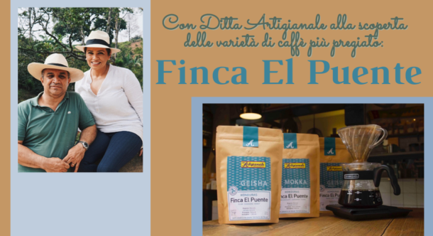 Con Ditta Artigianale alla scoperta delle varietà di caffè più pregiato: Finca El Puente