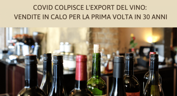Covid colpisce l'export del vino: vendite in calo per la prima volta in 30 anni