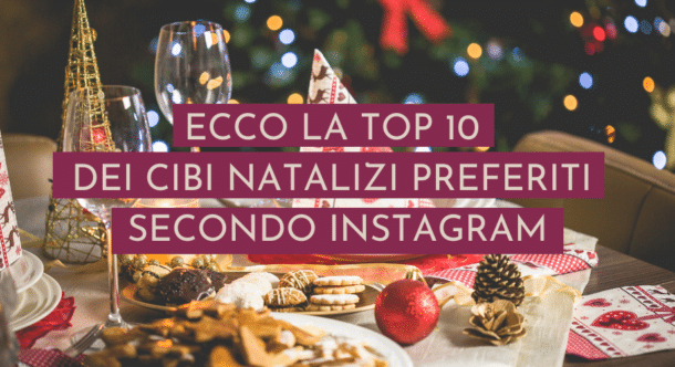 Ecco la top 10 dei cibi natalizi preferiti secondo Instagram