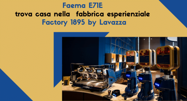 Faema E71E trova casa nella fabbrica esperienziale Factory 1895 by Lavazza