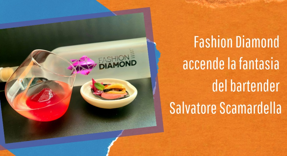Fashion Diamond accende la fantasia del bartender Salvatore Scamardella
