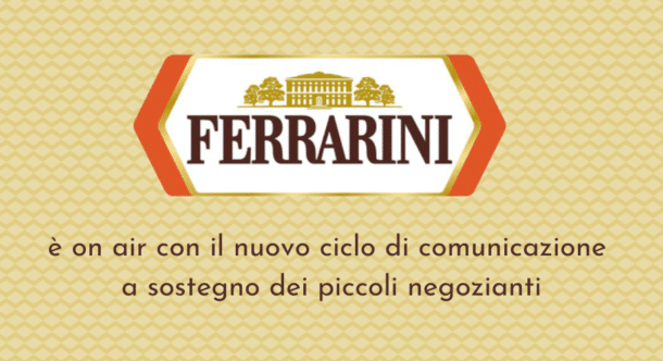 Ferrarini è on air con il nuovo ciclo di comunicazione a sostegno dei piccoli negozianti