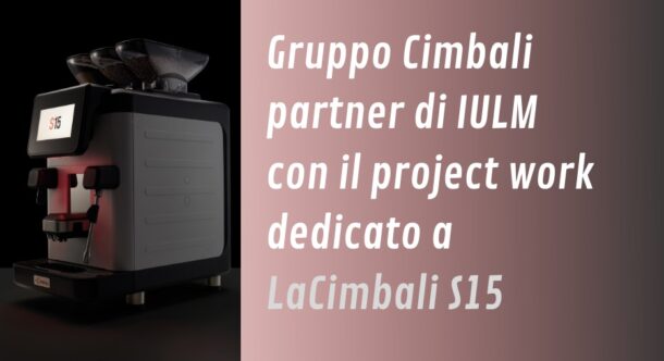 Gruppo Cimbali partner di IULM con il project work dedicato a LaCimbali S15