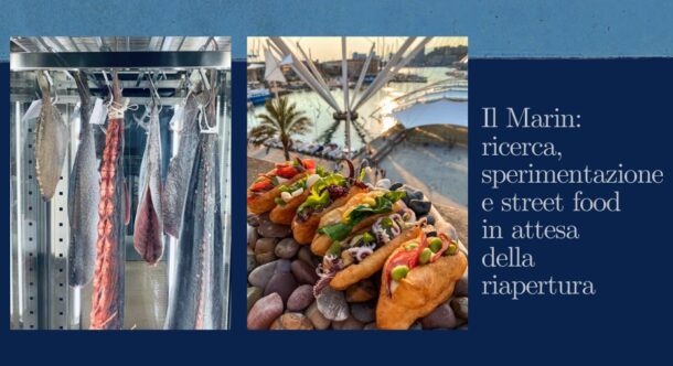 Il Marin: ricerca, sperimentazione e street food in attesa della riapertura