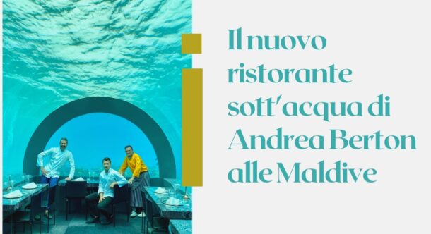 Il nuovo ristorante sott'acqua di Andrea Berton alle Maldive