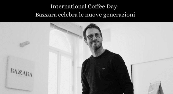 International Coffee Day: Bazzara celebra le nuove generazioni