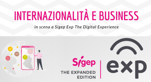 Internazionalità e business in scena a Sigep Exp The Digital Experience