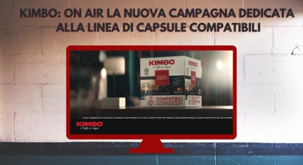 Kimbo: on air la nuova campagna dedicata alla linea di capsule compatibili