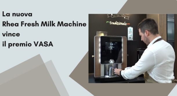 La nuova Rhea Fresh Milk Machine vince il premio VASA