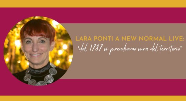 Lara Ponti a New Normal Live: "dal 1787 ci prendiamo cura del territorio"