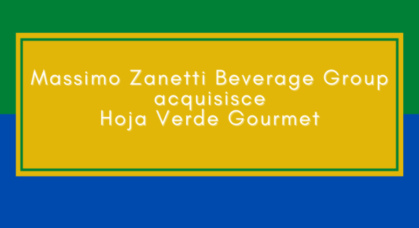 Massimo Zanetti Beverage Group acquisisce Hoja Verde Gourmet