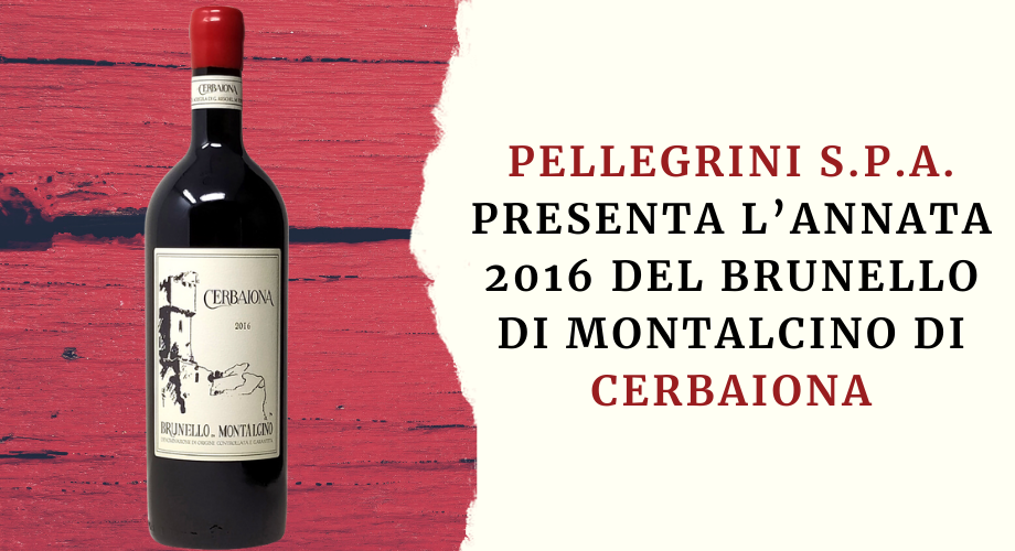 Pellegrini S.p.A. presenta l’annata 2016 del Brunello di Montalcino di Cerbaiona