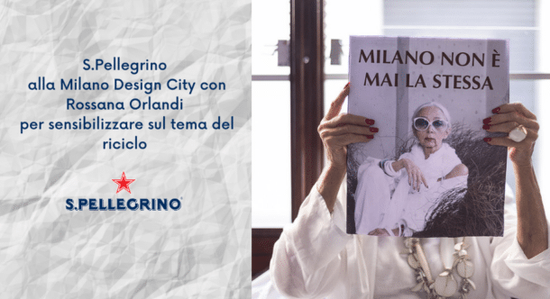 S.Pellegrino alla Milano Design City con Rossana Orlandi per sensibilizzare sul tema del riciclo