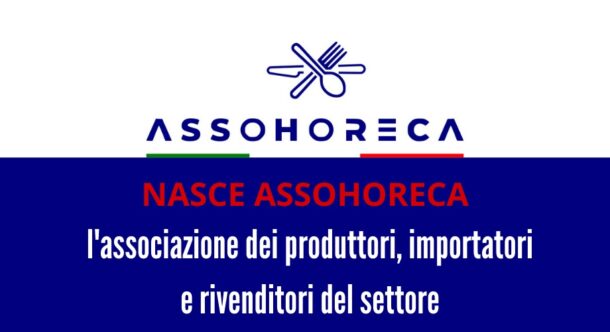Nasce Assohoreca, l'associazione dei produttori, importatori e rivenditori del settore