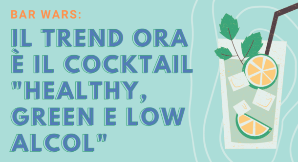 Bar Wars: il trend ora è il cocktail "healthy, green e low alcol"