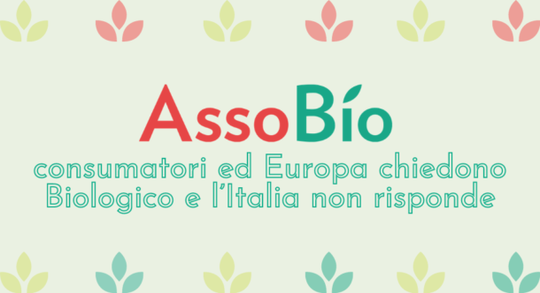 Assobio: consumatori ed Europa chiedono Biologico e l’Italia non risponde