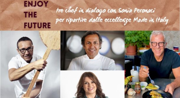 Enjoy the Future: tre chef in dialogo con Sonia Peronaci per ripartire dalle eccellenze Made in Italy