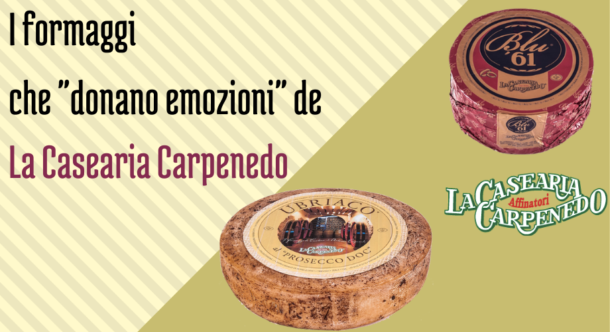 I formaggi che "donano emozioni" de La Casearia Carpenedo