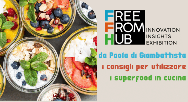 Free From Hub: da Paola di Giambattista i consigli per utilizzare i superfood in cucina