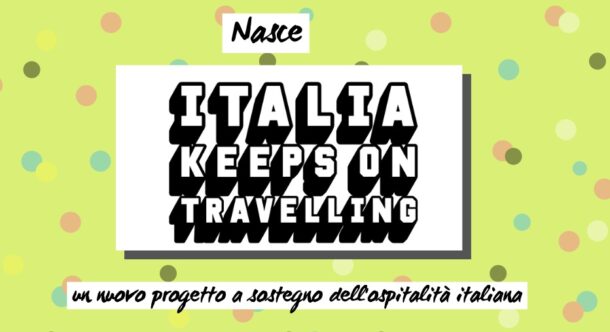 Nasce Italia Keeps on Travelling, un nuovo progetto a sostegno dell'ospitalità italiana