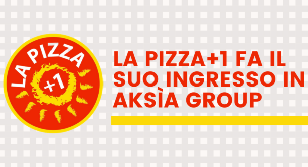 La Pizza+1 fa il suo ingresso in Aksìa Group