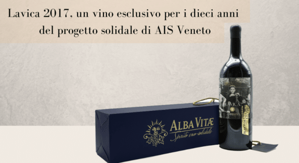 Lavica 2017, un vino esclusivo per i dieci anni del progetto solidale di AIS Veneto
