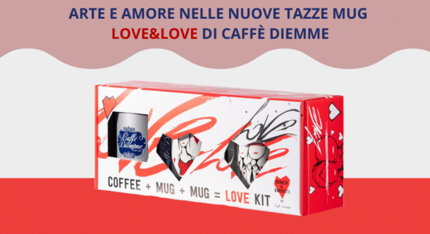 Arte e Amore nelle nuove tazze mug LOVE&LOVE di Caffè Diemme