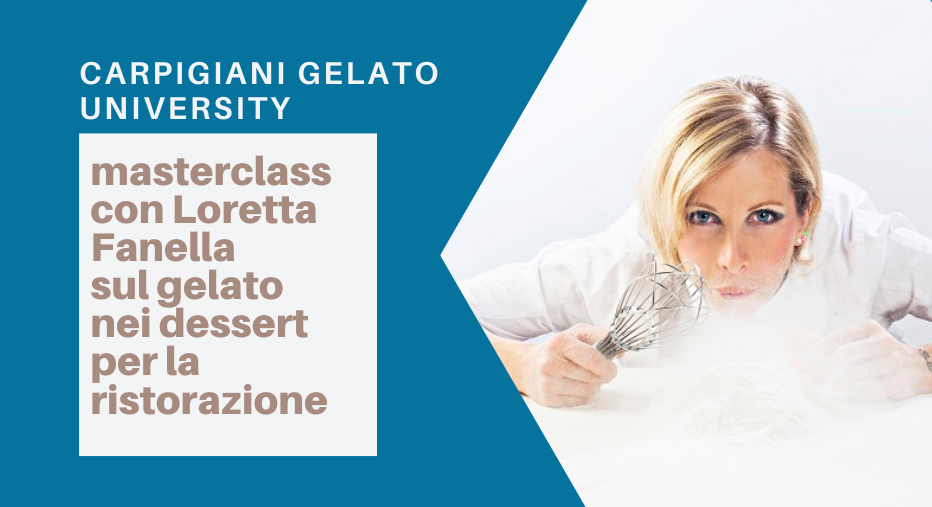 Carpigiani Gelato University: masterclass con Loretta Fanella sul gelato nei dessert per la ristorazione