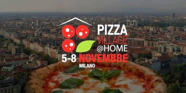 A Milano dal 5 all’8 novembre il nuovo evento "Pizza Village @ Home"