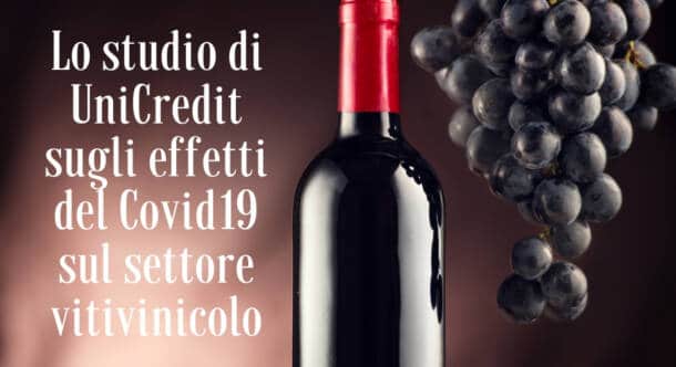 Lo studio UniCredit sugli effetti del Covid19 sul settore vitivinicolo italiano