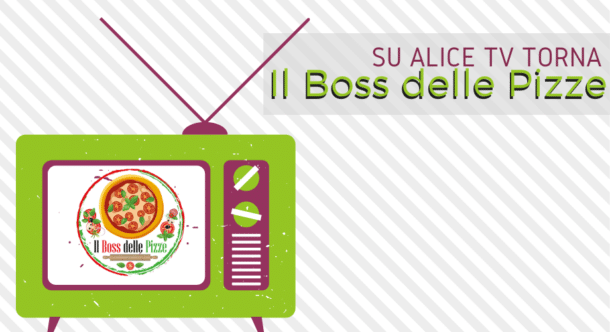 Su Alice TV torna Il Boss delle Pizze
