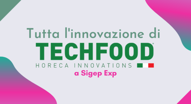 Tutta l'innovazione di Techfood a Sigep Exp