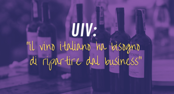 UIV: "il vino italiano ha bisogno di ripartire dal business"