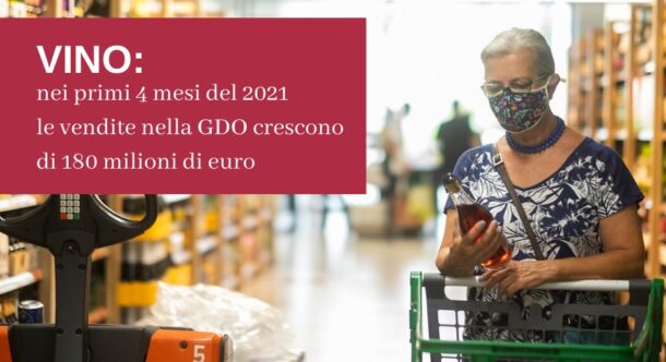Vino: nei primi 4 mesi del 2021 le vendite nella GDO crescono di 180 milioni di euro