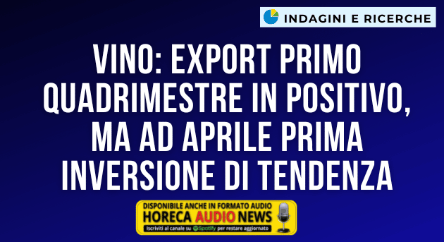 Vino: export primo quadrimestre in positivo, ma ad aprile prima