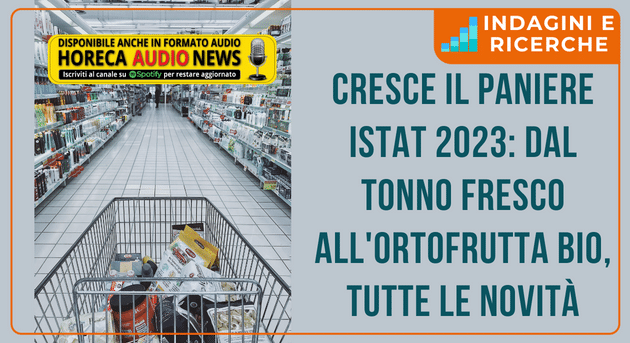 Cresce Il Paniere Istat 2023: Dal Tonno Fresco All'ortofrutta Bio ...