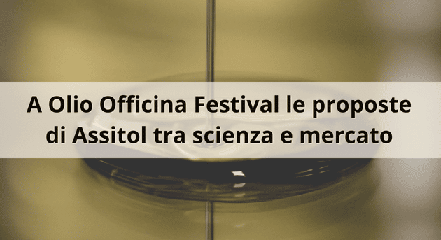 At the Olio Officina Festival, Assitol proposals between science and the market