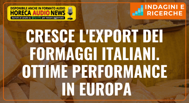 Cresce l’export dei formaggi italiani. Ottime performance in Europa