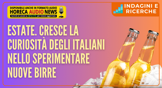 Estate. cresce la curiosità degli italiani nello sperimentare nuove birre